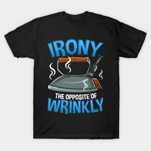 Funny Irony The Opposite of Wrinkly Sarcastic Pun T-Shirt